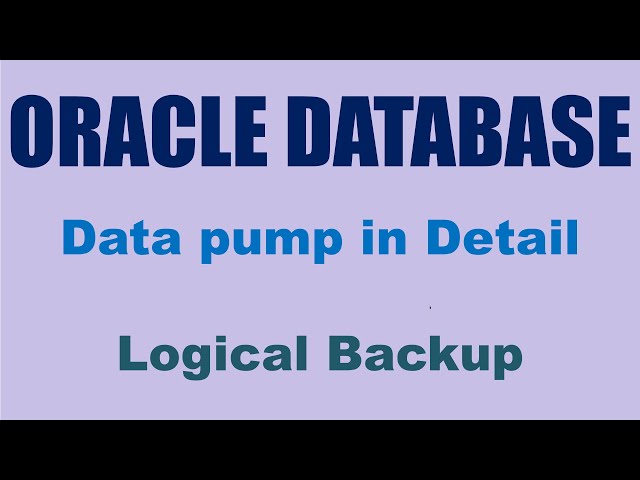 Learn Oracle Data Pump In Detail - Logical Backup