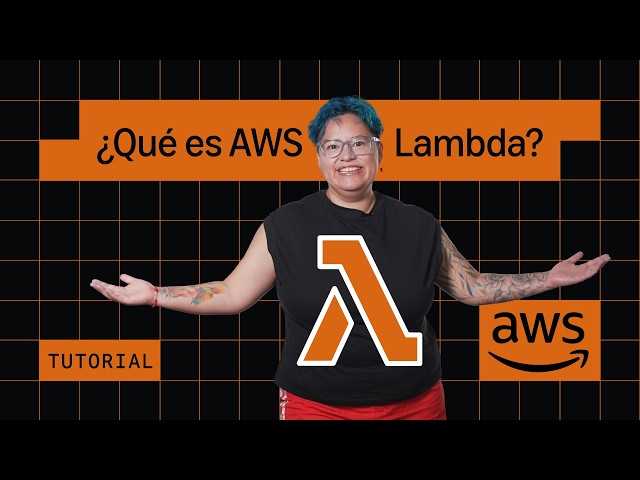 AWS Lambda explicado: Qué es y cómo funciona