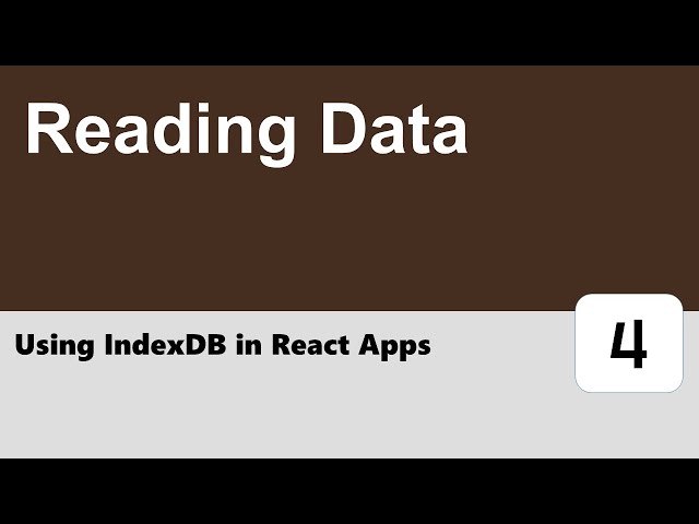 Using IndexDB in React Apps #4 - Reading Data