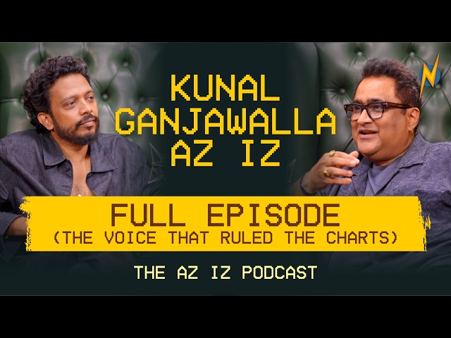Untold Story of Kunal Ganjawalla | Bheege Honth Tere, SRK & Bollywood | Nakash Aziz | Az Iz Podcast