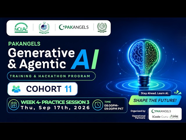 PakAngel's GenAI & Agentic AI Training Program | C11 | Week 4 | Practice Session 2 | Thursday