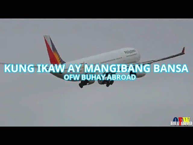 OFW Life: Kung Ikaw Ay Mangibang Bansa