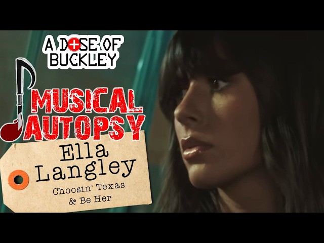 Ella Langley - Choosin' Texas & Be Her | Musical Autopsy | A Dose of Buckley