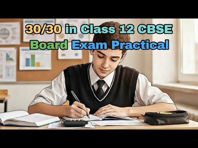 30/30 in Class 12 Board Practical | how to score 30/30 in practical |score 30 out of 30 in practical