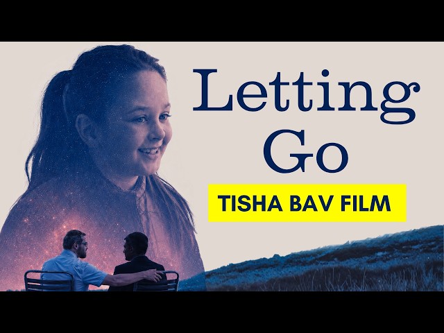 Letting Go (Tisha B'av 2026) │ Official Film