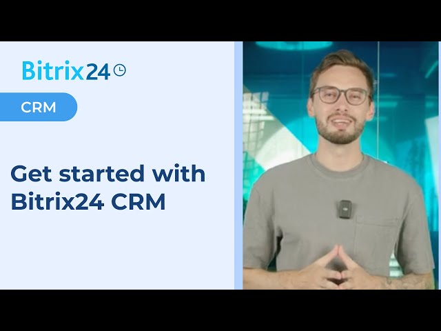 Get started with Bitrix24 CRM | Bitrix24 CRM