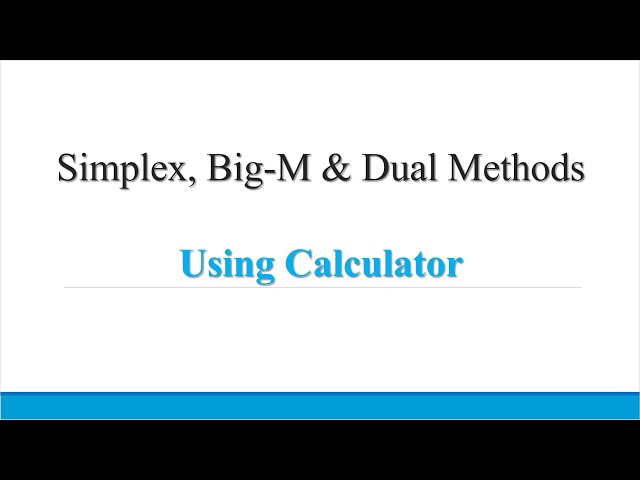 طريقة حل مسائل الـ Simplex, Big M & Dual Method باستخدام الآلة الحاسبة