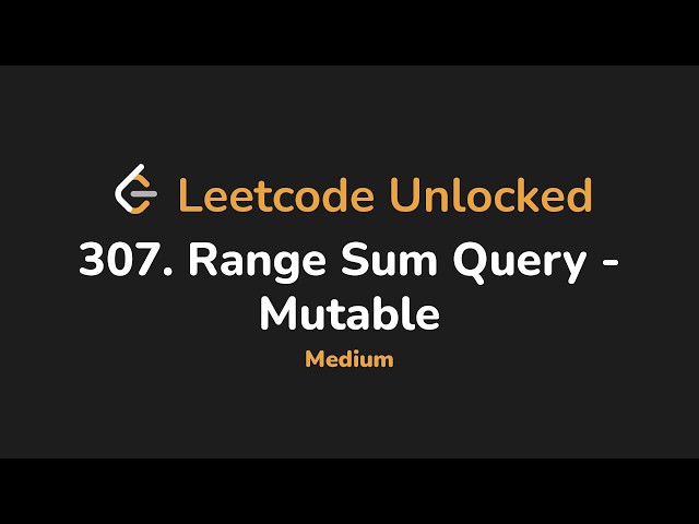 307. Range Sum Query - Mutable | Leetcode Unlocked - Python