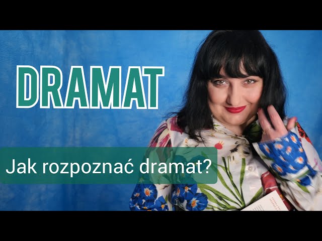 Jak rozpoznać dramat? Dramat jako gatunek literacki.