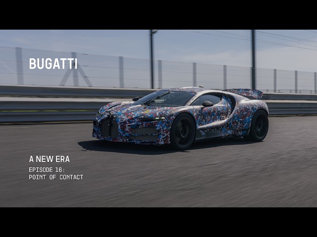 BUGATTI – A NEW ERA: Point of Contact
