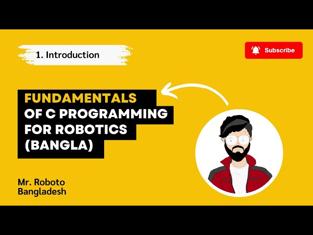 01. Introduction | Fundamentals of C Programming for Robotics (Bangla)