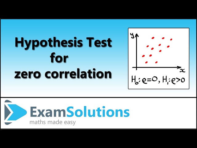 Hypothesis Testing for Zero Correlation | ExamSolutions
