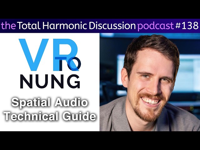THD 138 VR Tonung Spatial Audio for Headphones from Content Creation to Delivery with Martin Rieger