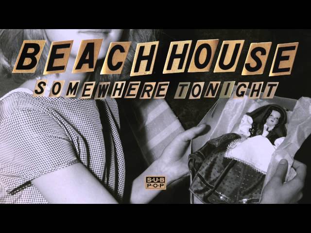 Beach House - Somewhere Tonight