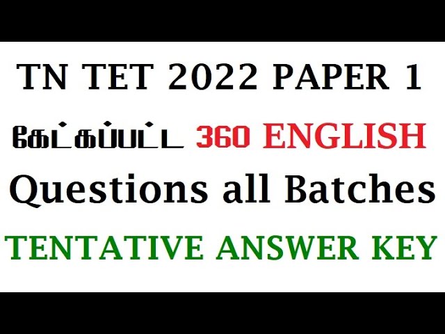 TN TET EXAM 2022 PAPER 1 ENGLISH TENTATIVE KEY ANSWER 360 QUESTIONS ALL EXAM DATE | PAPER 2 MATERIAL