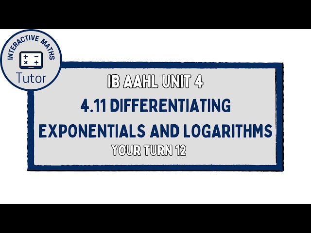 IB Maths AAHL Differentiating Exponentials and Logarithms - Your Turn 12