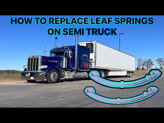 REPLACING LEAF SPRINGS ON SEMI TRUCK PETERBILT 389