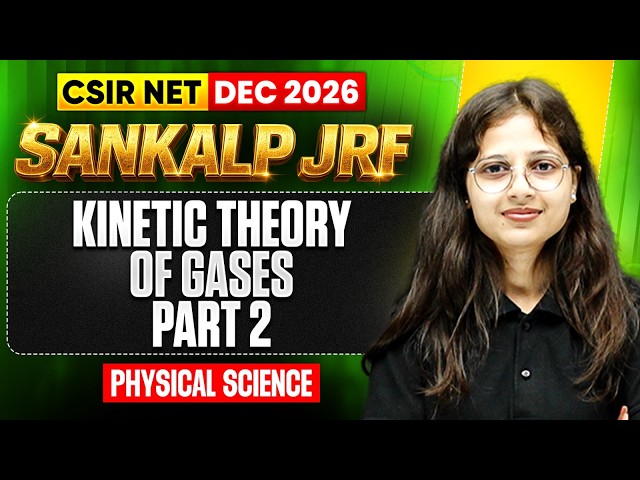 Kinetic Theory of Gases Part 2 | CSIR NET Physical Sciences 2026 | Sankalp JRF | PW