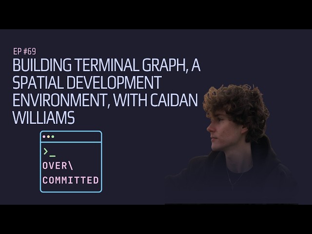 Building Terminal Graph, a Spatial Development Environment, with Caidan Williams