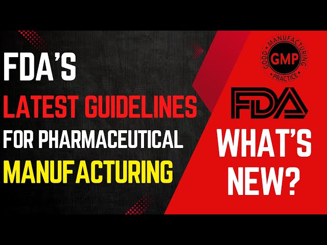 FDA's Latest Guidelines for Pharma Manufacturing | What's New?