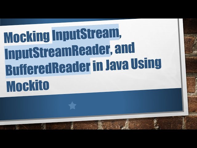 Mocking InputStream, InputStreamReader, and BufferedReader in Java Using Mockito