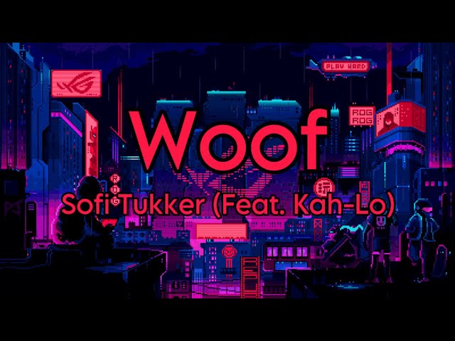 Woof - Sofi Tukker (Feat. Kah-Lo) | Lyrics Video (Clean Version)