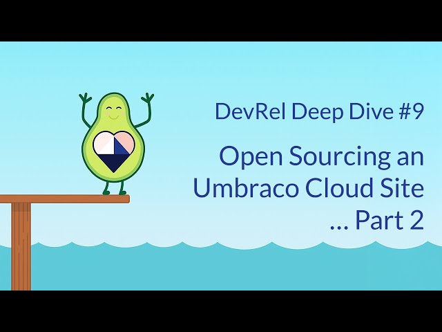 DevRel Deep Dive: Open Sourcing an Umbraco Cloud Site - Part 2!