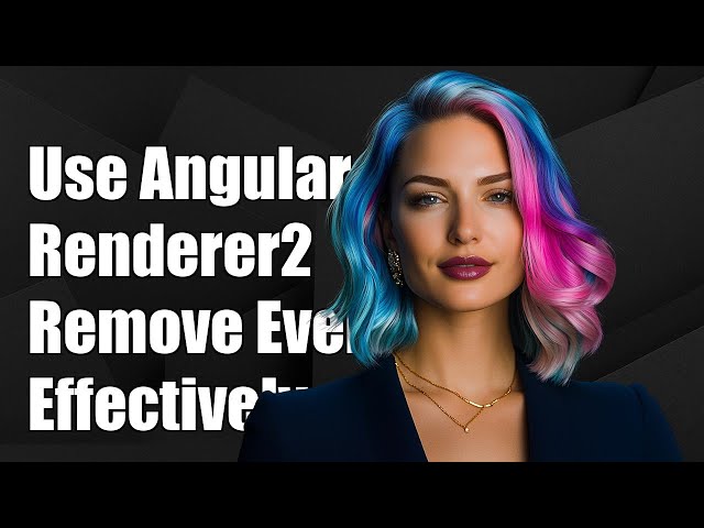 How to Use Angular Renderer2 to Remove Event Listeners Effectively