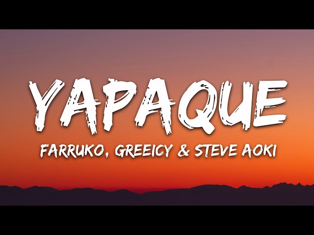 Farruko, Greeicy & Steve Aoki - YAPAQUE (Letra)