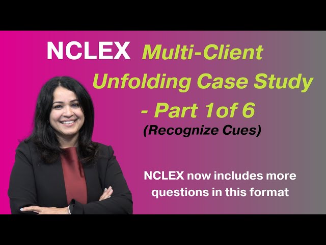 NCLEX RN Multi-client case study Part 1 of 6