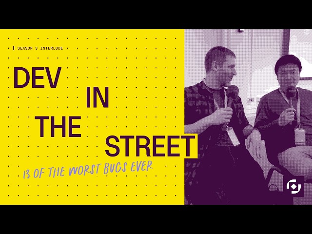 Dev in the street: The most interesting bug you've squashed