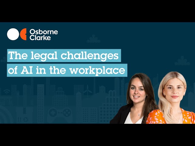 The legal challenges of AI in the workplace