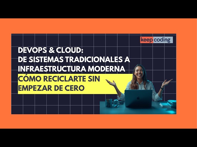 DevOps & Cloud: From traditional systems to modern infrastructure. Retrain without starting from ...