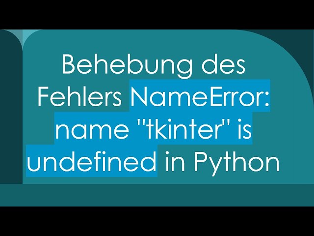 Behebung des Fehlers NameError: name "tkinter" is undefined in Python