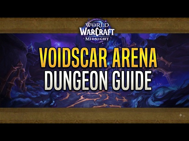 Voidscar Arena Dungeon Guide (12.1.0)