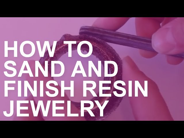 How to Sand and Finish Resin Jewelry