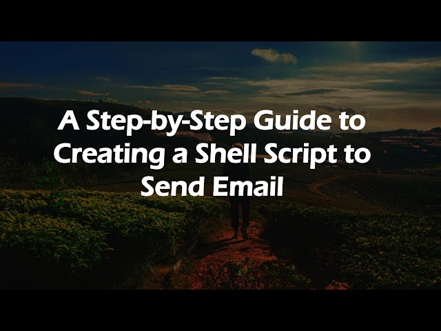 A Step-by-Step Guide to Creating a Shell Script to Send Email