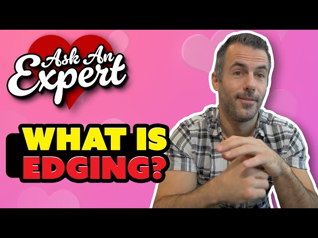 What is Edging? And, How Do You Do It?