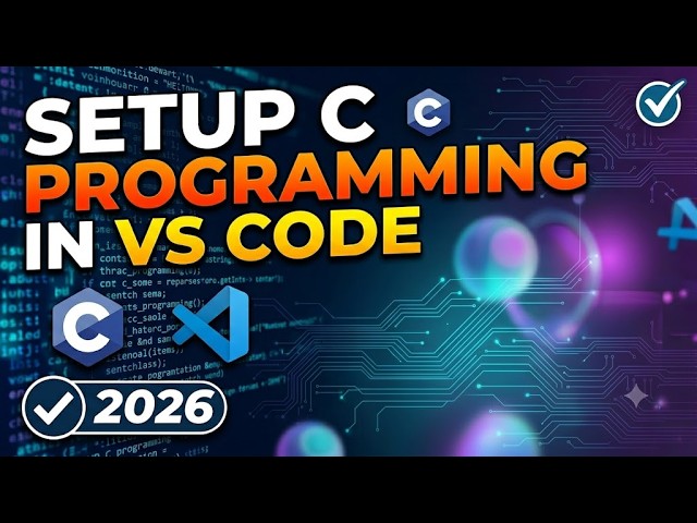 How to Set Up C Programming in VS Code (Step-by-Step 2026)