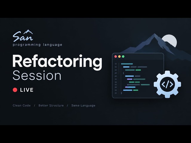 🔴 LIVE — Refactoring San: Improving My Programming Language