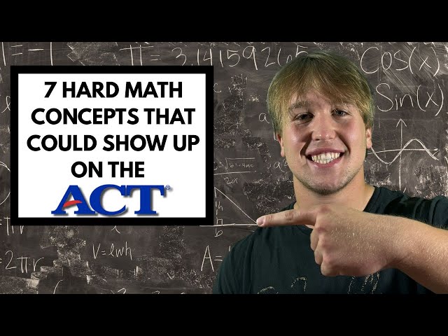 7 Hard Math Concepts That Could Show Up On The ACT