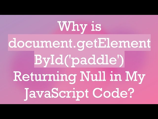 Why is document.getElementById('paddle') Returning Null in My JavaScript Code?