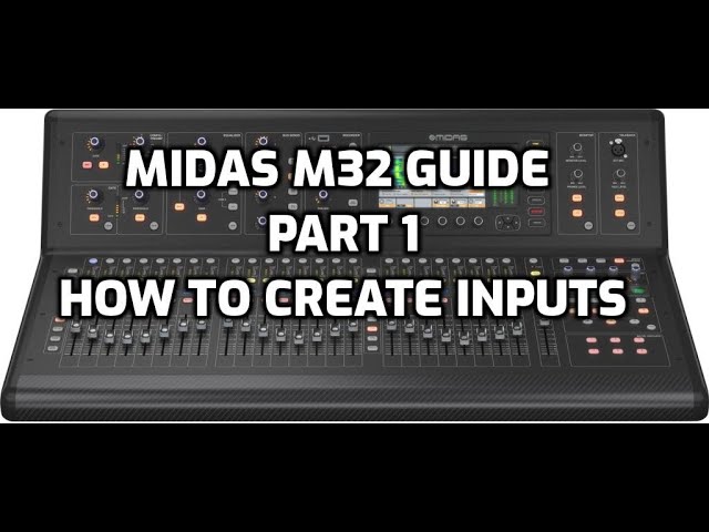Midas M32 Quick Guide - Part 1 - How to Create Inputs