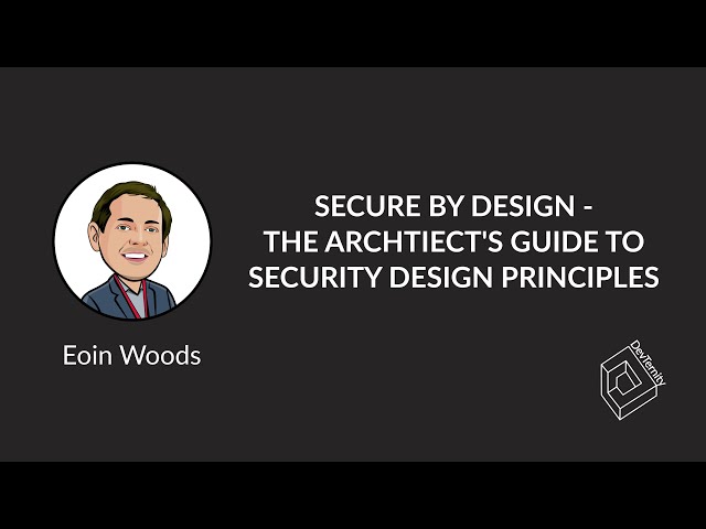🚀 Secure by Design – the Architect’s Guide (Eoin Woods)