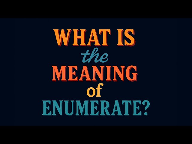 What is the meaning of Enumerate?