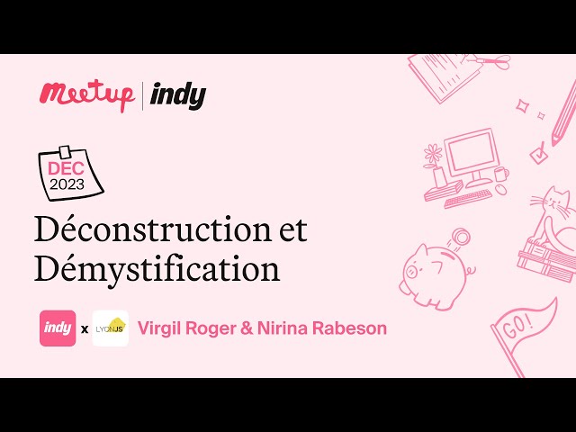 Meetup LyonJS - Déconstruction et Démystification 🧙‍♂️