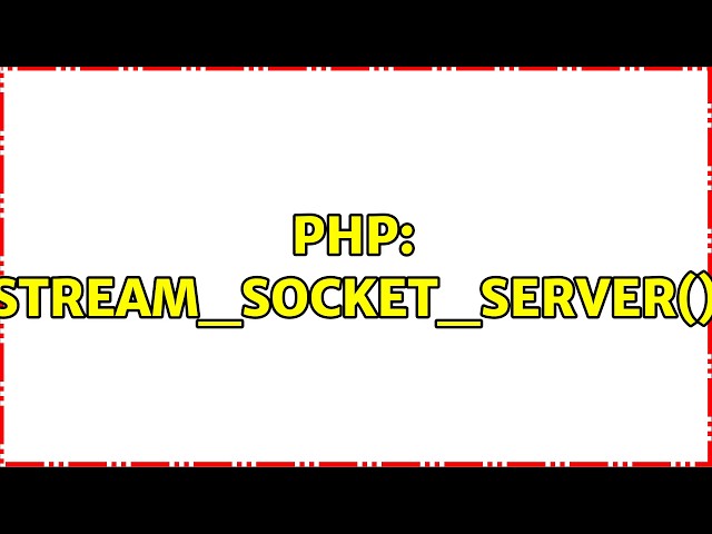 PHP: stream_socket_server()
