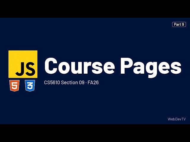 Course Pages — CS5610 FA26 (Sep 22) Part 9/12
