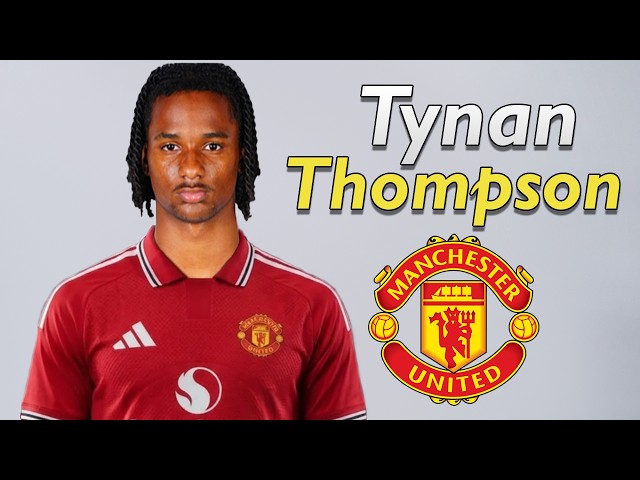 Tynan Thompson ● Welcome to Manchester United 2026 🔴🏴󠁧󠁢󠁥󠁮󠁧󠁿
