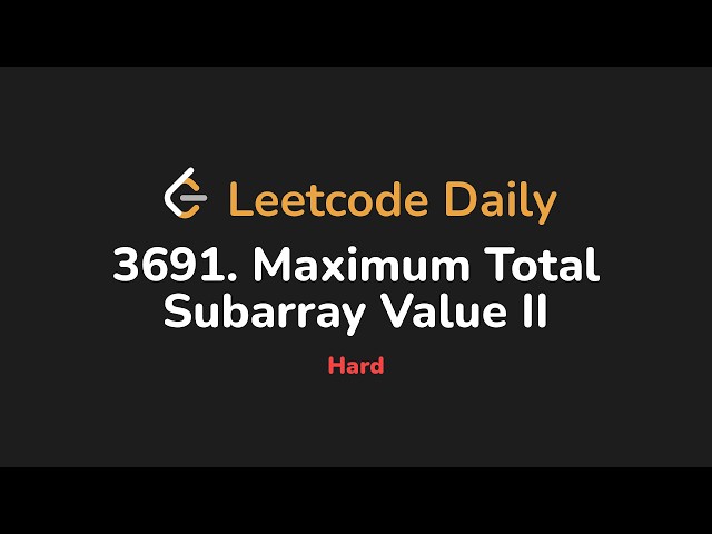 3691. Maximum Total Subarray Value II | Leetcode Daily - Python